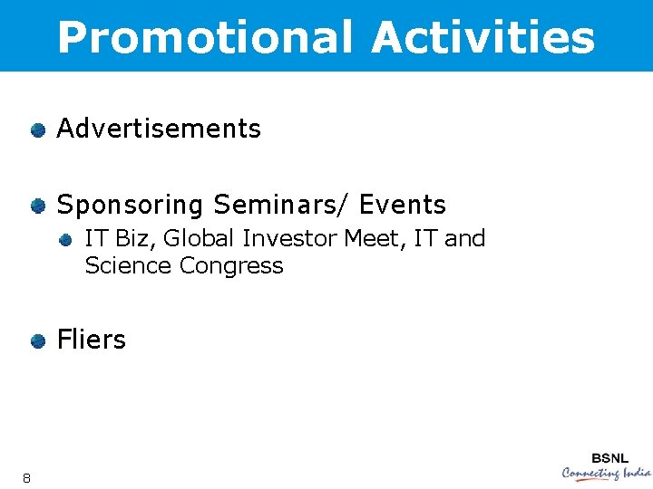 Promotional Activities Advertisements Sponsoring Seminars/ Events IT Biz, Global Investor Meet, IT and Science