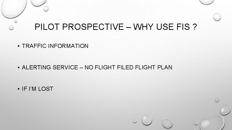 PILOT PROSPECTIVE – WHY USE FIS ? • TRAFFIC INFORMATION • ALERTING SERVICE –