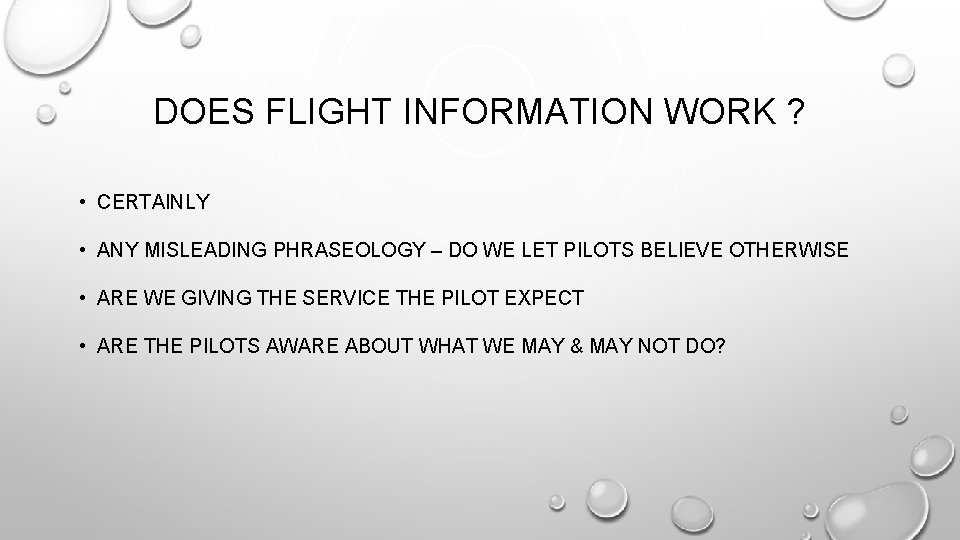 DOES FLIGHT INFORMATION WORK ? • CERTAINLY • ANY MISLEADING PHRASEOLOGY – DO WE