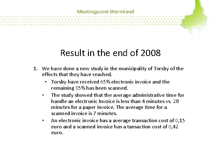 Meetingpoint Wermland Result in the end of 2008 1. We have done a new