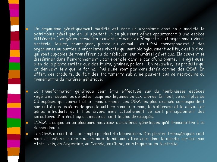n n Un organisme génétiquement modifié est donc un organisme dont on a modifié