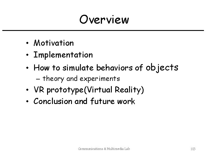 Overview • Motivation • Implementation • How to simulate behaviors of objects – theory