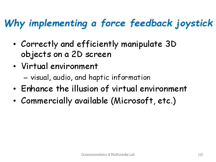 Why implementing a force feedback joystick • Correctly and efficiently manipulate 3 D objects