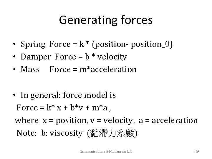 Generating forces • Spring Force = k * (position- position_0) • Damper Force =