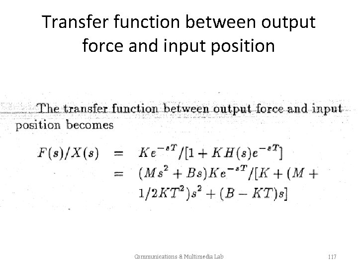 Transfer function between output force and input position Communications & Multimedia Lab 117 