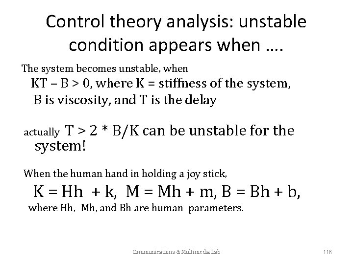 Control theory analysis: unstable condition appears when …. The system becomes unstable, when KT