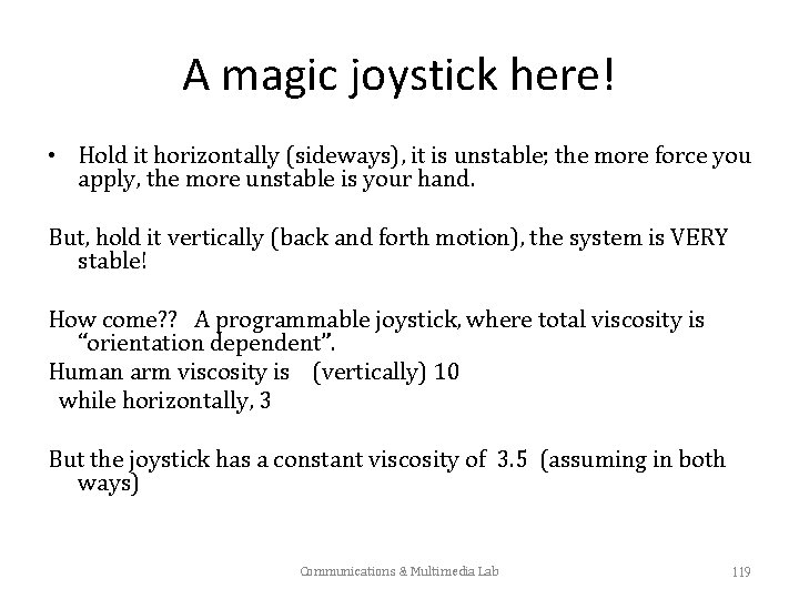 A magic joystick here! • Hold it horizontally (sideways), it is unstable; the more