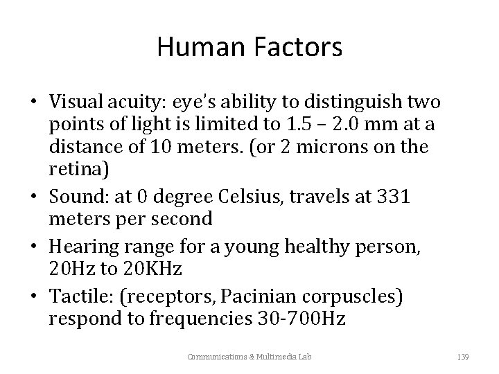 Human Factors • Visual acuity: eye’s ability to distinguish two points of light is