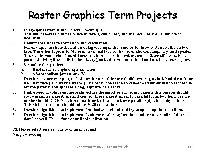 Raster Graphics Term Projects 1. 2. 3. 4. 5. 6. 7. Image generation using