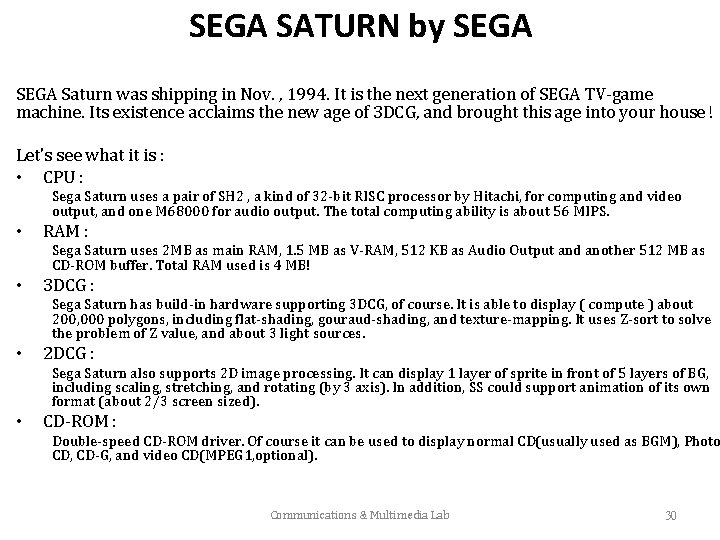 SEGA SATURN by SEGA Saturn was shipping in Nov. , 1994. It is the