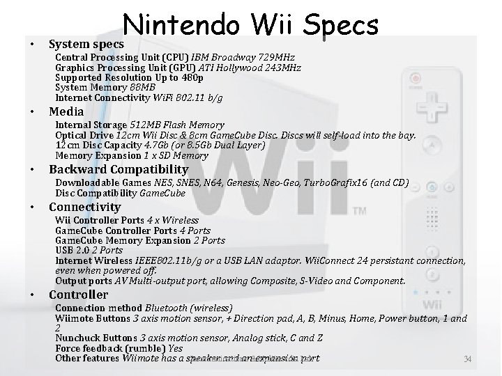 • Nintendo Wii Specs System specs Central Processing Unit (CPU) IBM Broadway 729