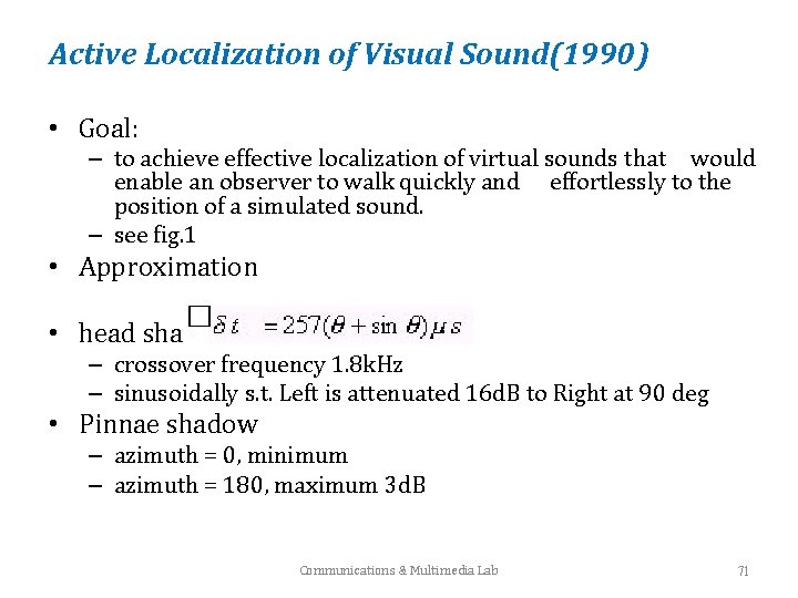 Active Localization of Visual Sound(1990) • Goal: – to achieve effective localization of virtual