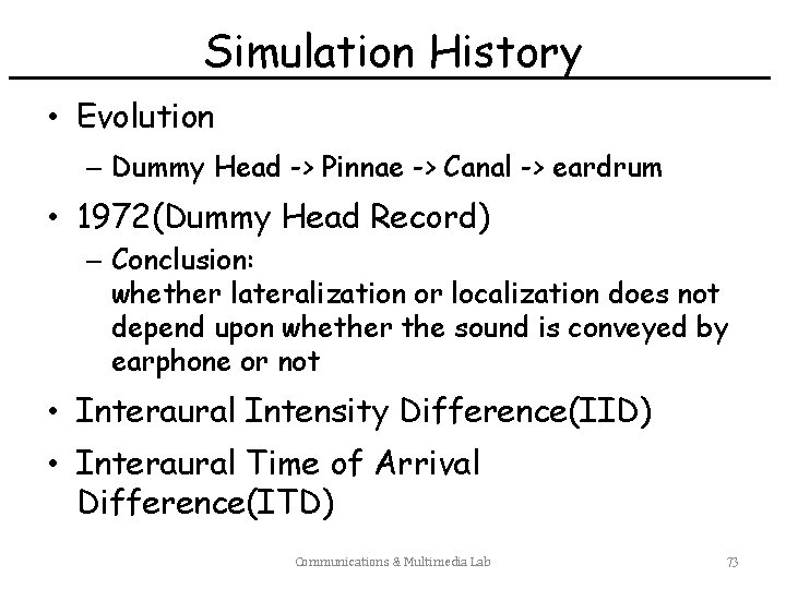 Simulation History • Evolution – Dummy Head -> Pinnae -> Canal -> eardrum •