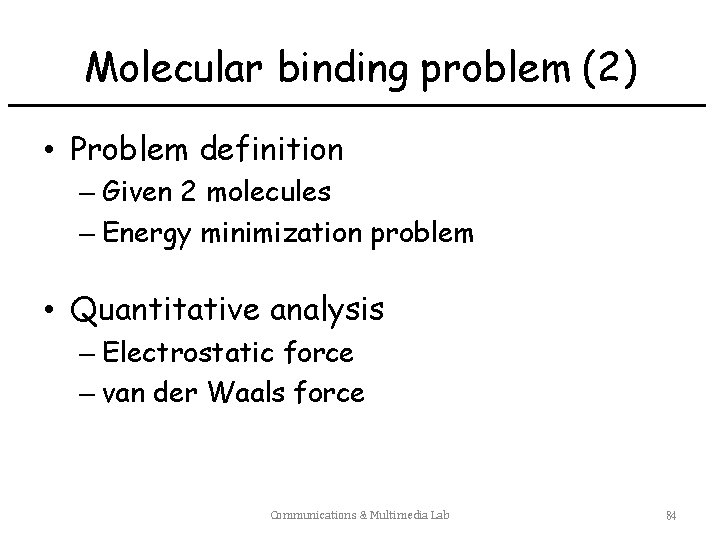 Molecular binding problem (2) • Problem definition – Given 2 molecules – Energy minimization