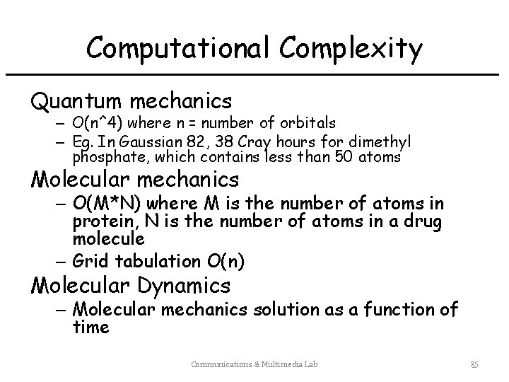 Computational Complexity Quantum mechanics – O(n^4) where n = number of orbitals – Eg.