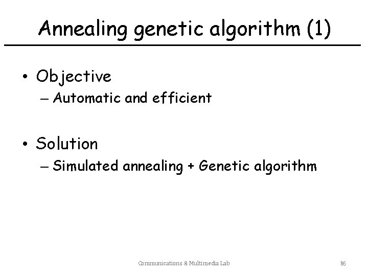 Annealing genetic algorithm (1) • Objective – Automatic and efficient • Solution – Simulated