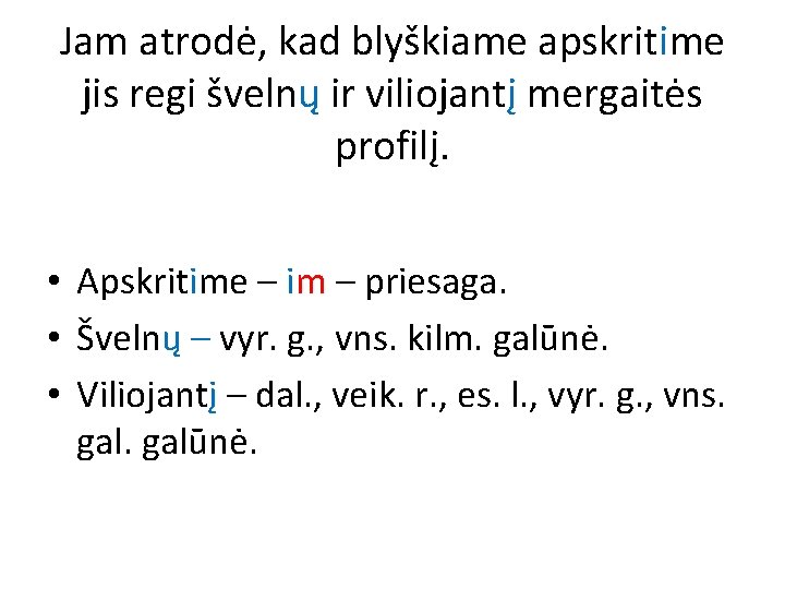 Jam atrodė, kad blyškiame apskritime jis regi švelnų ir viliojantį mergaitės profilį. • Apskritime
