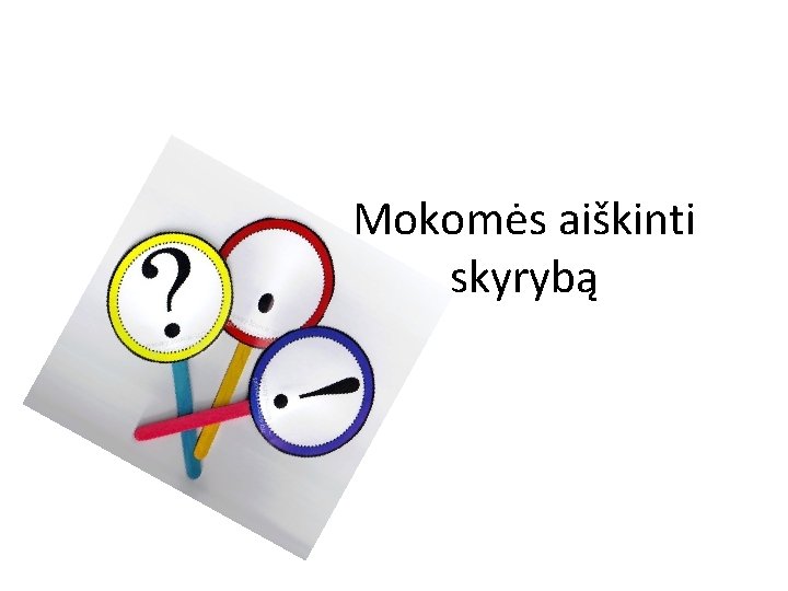 Mokomės aiškinti skyrybą 