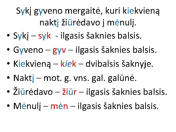  • • • Sykį gyveno mergaitė, kuri kiekvieną naktį žiūrėdavo į mėnulį. Sykį