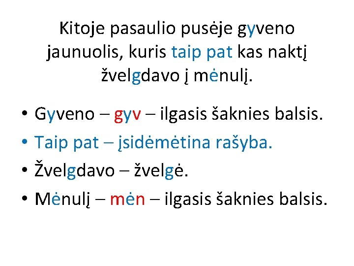 Kitoje pasaulio pusėje gyveno jaunuolis, kuris taip pat kas naktį žvelgdavo į mėnulį. •