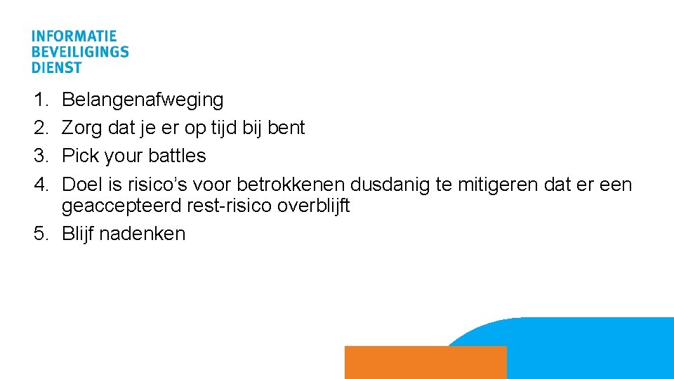 1. 2. 3. 4. Belangenafweging Zorg dat je er op tijd bij bent Pick