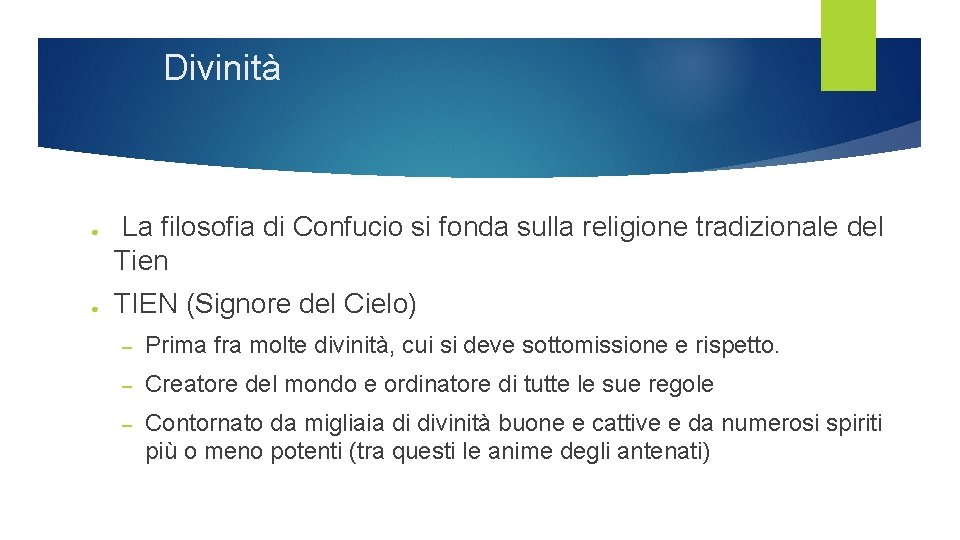 Divinità ● ● La filosofia di Confucio si fonda sulla religione tradizionale del Tien