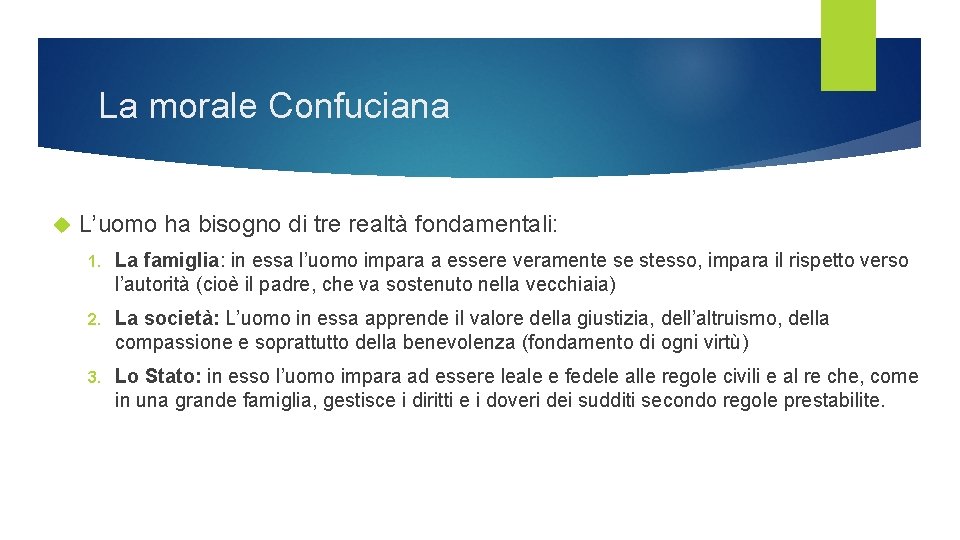 La morale Confuciana L’uomo ha bisogno di tre realtà fondamentali: 1. La famiglia: in