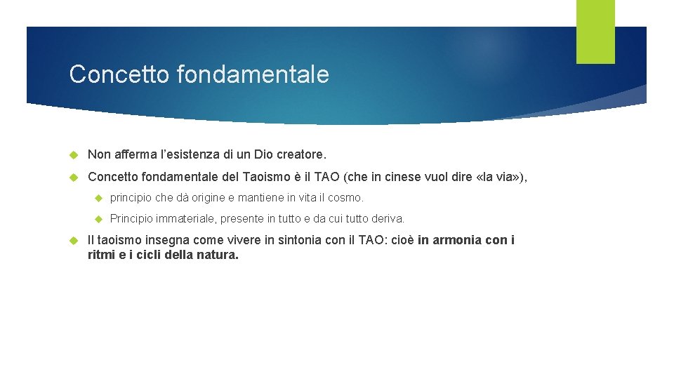 Concetto fondamentale Non afferma l’esistenza di un Dio creatore. Concetto fondamentale del Taoismo è