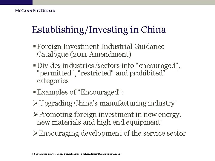 Establishing/Investing in China § Foreign Investment Industrial Guidance Catalogue (2011 Amendment) § Divides industries/sectors