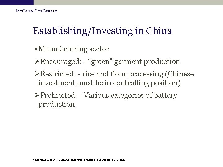 Establishing/Investing in China § Manufacturing sector ØEncouraged: - “green” garment production ØRestricted: - rice