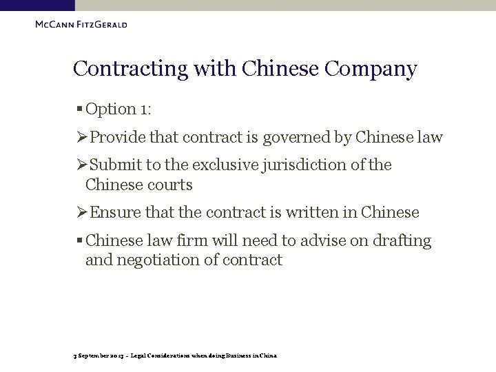 Contracting with Chinese Company § Option 1: ØProvide that contract is governed by Chinese