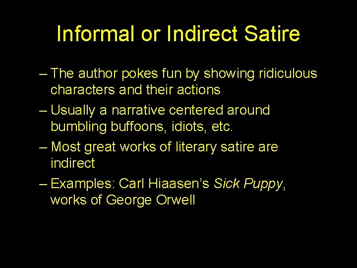 Informal or Indirect Satire – The author pokes fun by showing ridiculous characters and