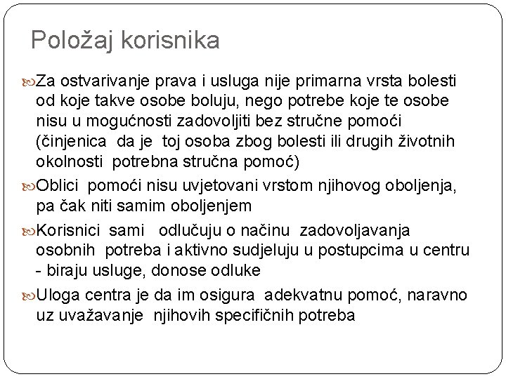 Položaj korisnika Za ostvarivanje prava i usluga nije primarna vrsta bolesti od koje takve