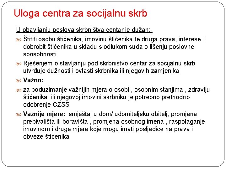 Uloga centra za socijalnu skrb U obavljanju poslova skrbništva centar je dužan: Štititi osobu