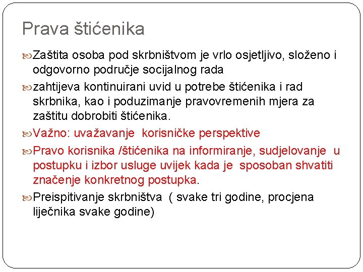 Prava štićenika Zaštita osoba pod skrbništvom je vrlo osjetljivo, složeno i odgovorno područje socijalnog