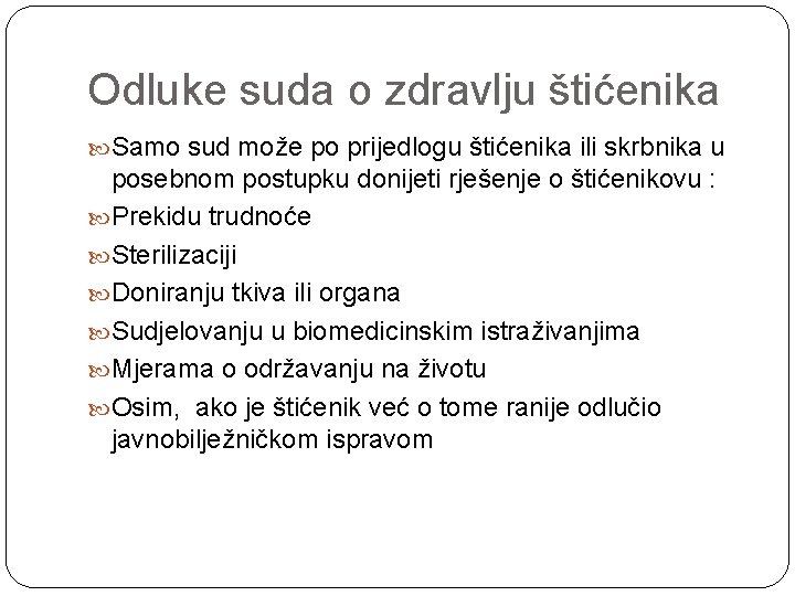 Odluke suda o zdravlju štićenika Samo sud može po prijedlogu štićenika ili skrbnika u