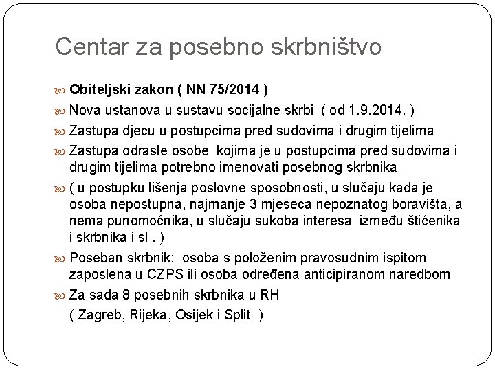 Centar za posebno skrbništvo Obiteljski zakon ( NN 75/2014 ) Nova ustanova u sustavu