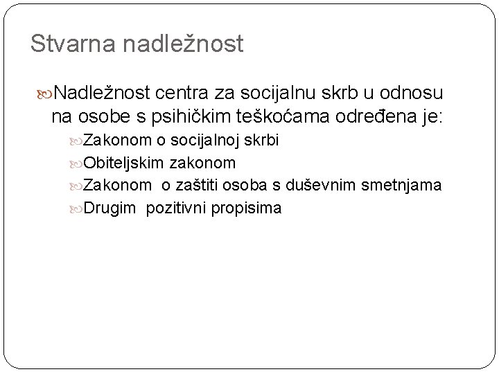 Stvarna nadležnost Nadležnost centra za socijalnu skrb u odnosu na osobe s psihičkim teškoćama