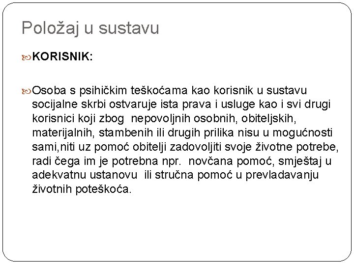 Položaj u sustavu KORISNIK: Osoba s psihičkim teškoćama kao korisnik u sustavu socijalne skrbi