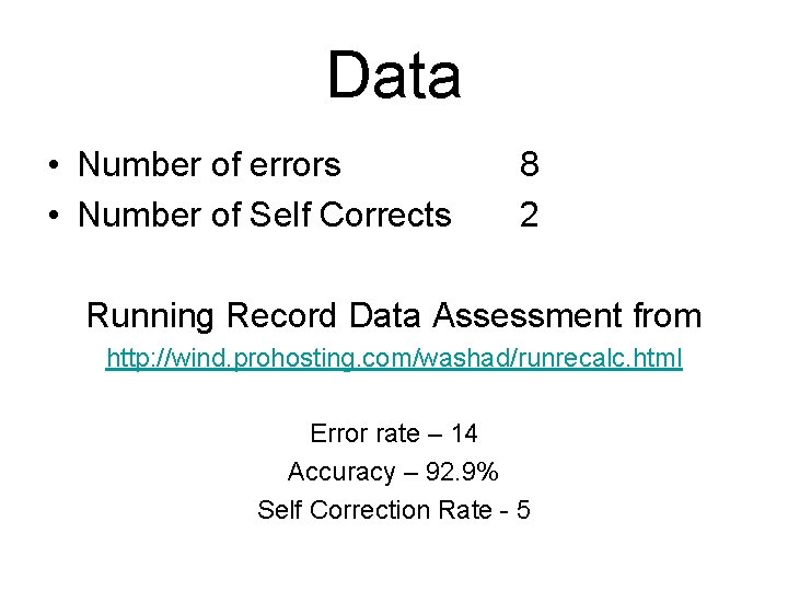 Data • Number of errors • Number of Self Corrects 8 2 Running Record