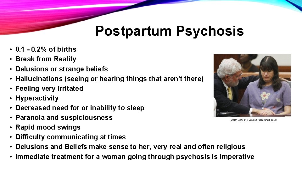 Postpartum Psychosis • • • 0. 1 - 0. 2% of births Break from
