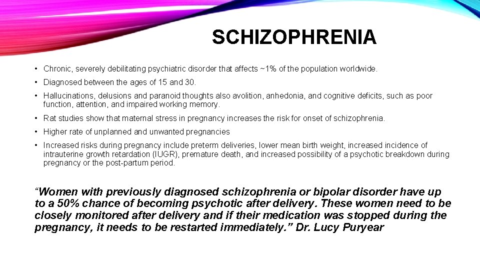 SCHIZOPHRENIA • Chronic, severely debilitating psychiatric disorder that affects ~1% of the population worldwide.