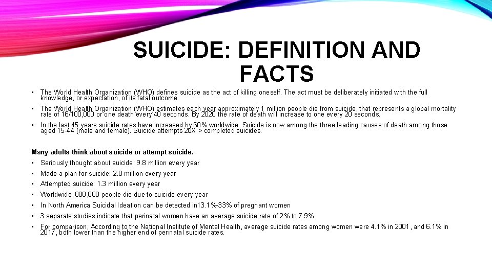 SUICIDE: DEFINITION AND FACTS • The World Health Organization (WHO) defines suicide as the