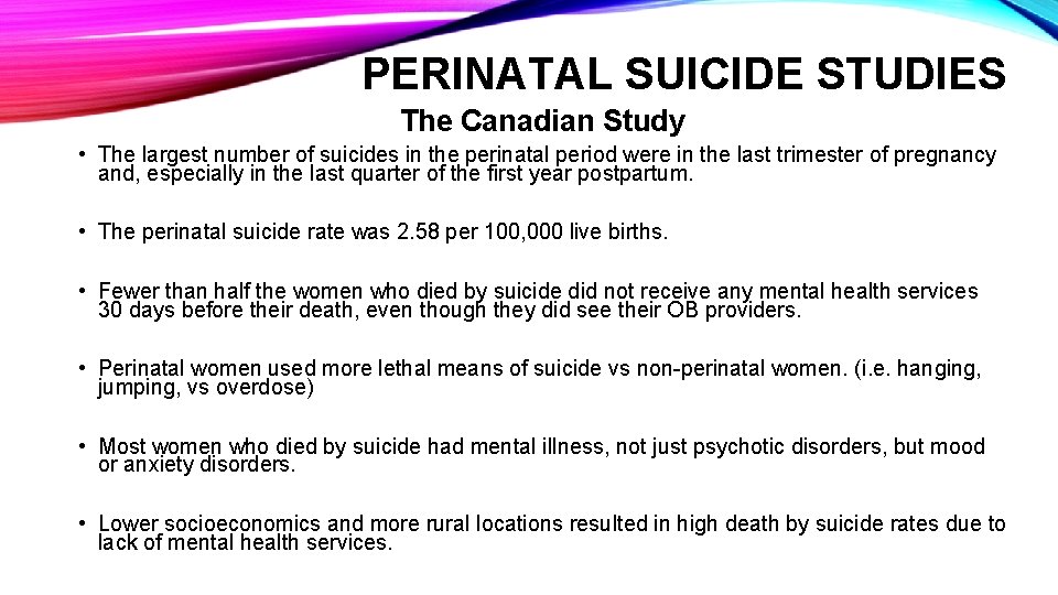 PERINATAL SUICIDE STUDIES The Canadian Study • The largest number of suicides in the