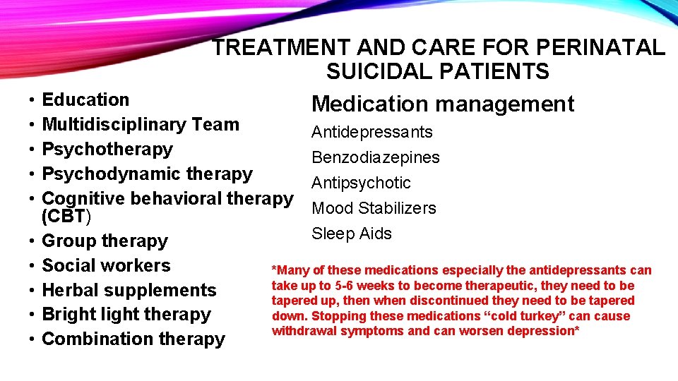  • • • TREATMENT AND CARE FOR PERINATAL SUICIDAL PATIENTS Medication management Education