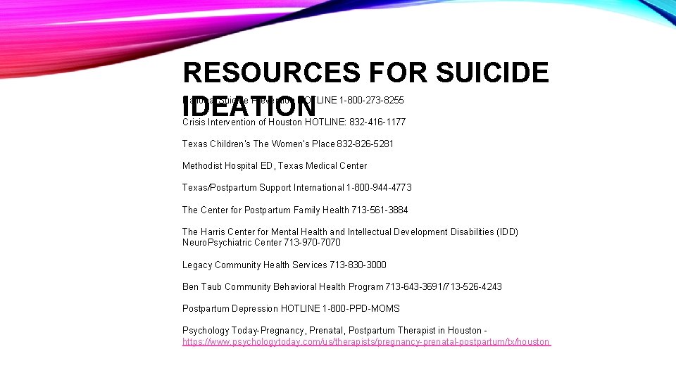 RESOURCES FOR SUICIDE IDEATION National Suicide Prevention HOTLINE 1 -800 -273 -8255 Crisis Intervention