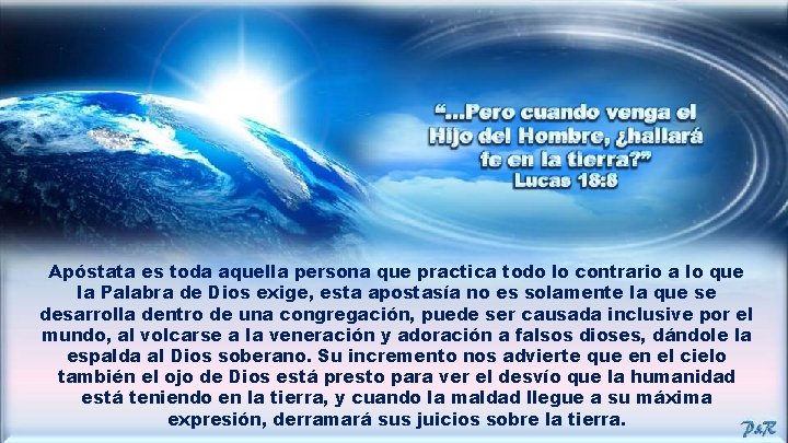 Apóstata es toda aquella persona que practica todo lo contrario a lo que la