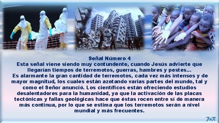 Señal Número 4 Esta señal viene siendo muy contundente, cuando Jesús advierte que llegarían