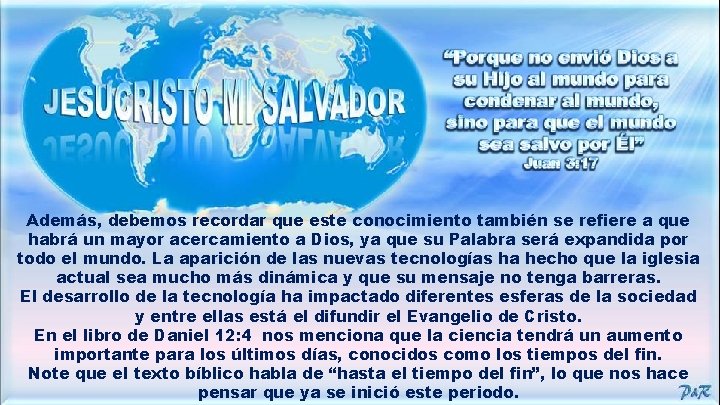 Además, debemos recordar que este conocimiento también se refiere a que habrá un mayor