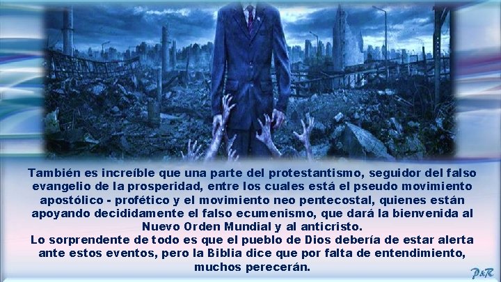 También es increíble que una parte del protestantismo, seguidor del falso evangelio de la